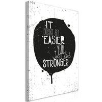 Canvas Print - It Doesn't Easier You Just Get Stronger (1 Part) Vertical